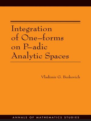 cover image of Integration of One-forms on P-adic Analytic Spaces. (AM-162)